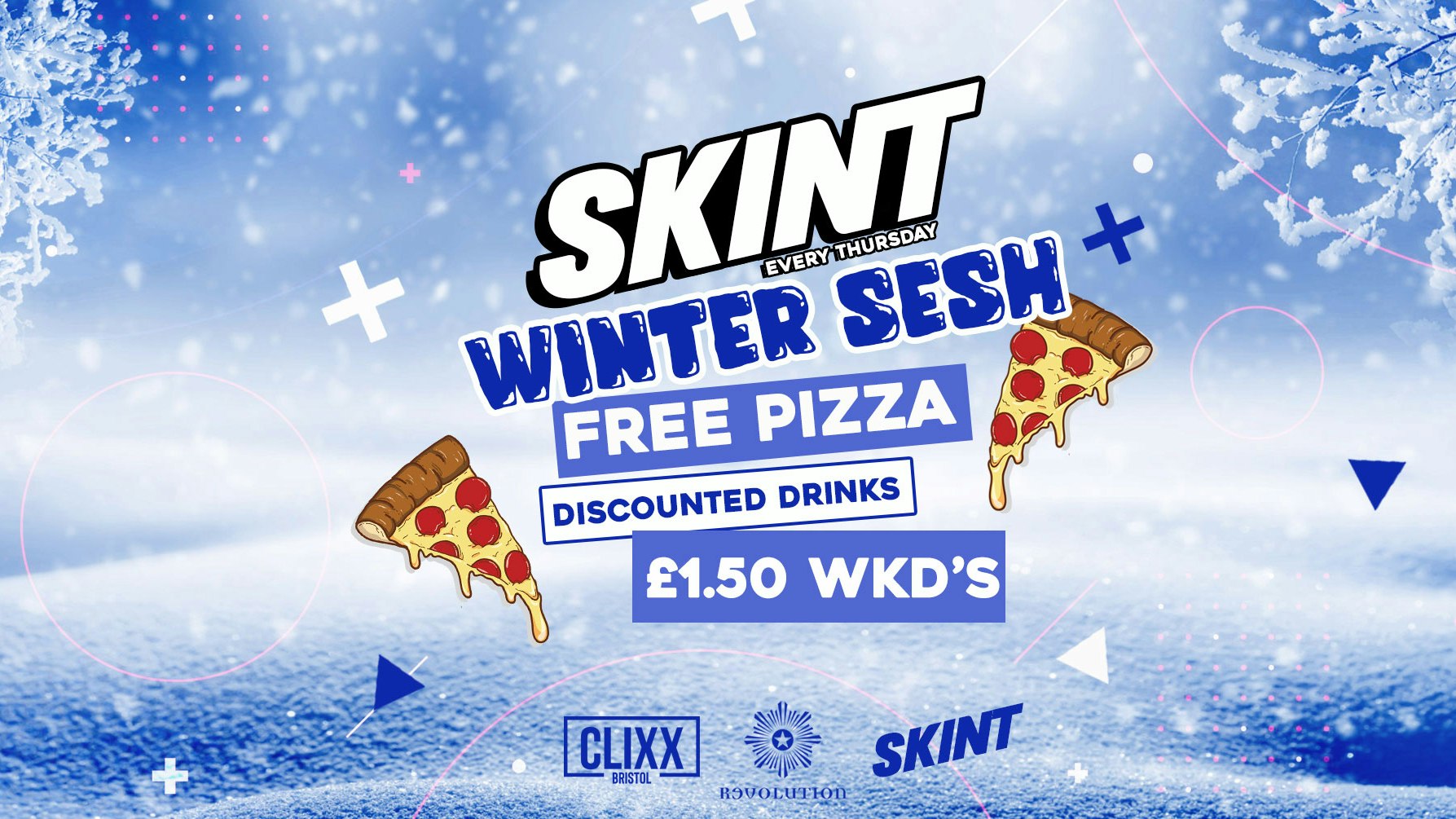 SKINT | WINTER SESH! – FREE PIZZA + £1.50 WKD’s