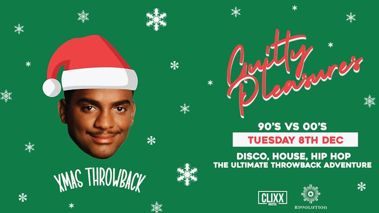 Guilty Pleasures - XMAS THROWBACK - The Ultimate Throwback Party!  - Free Cheesy Chips!