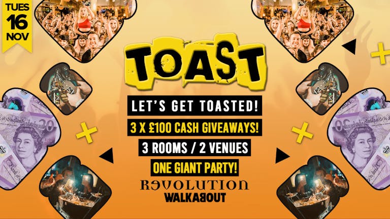 Toast • 3 x £100 Cash Giveaway • Revolution & Walkabout