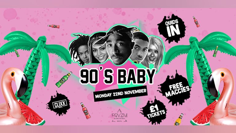 QUIDS IN - 90'S Baby!! - £1 Tickets