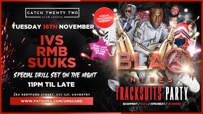 BLAQ NYTES - TRACKSUITS PARTY- PURE BASHMENT & AFROBEAT EVERY TUESDAY (COVENTRY)