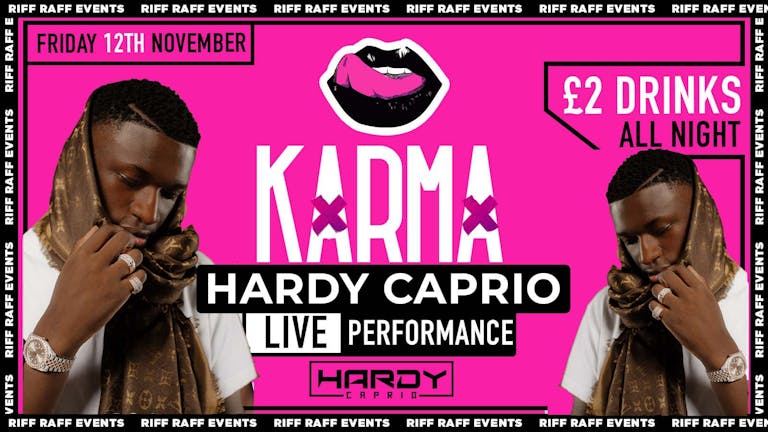  KARMA🍒Presents 🚨 HARDY CAPRIO LIVE PERFORMANCE 🚨😉 £2 Drinks All night! 😍- MCR Biggest Friday! 🤩