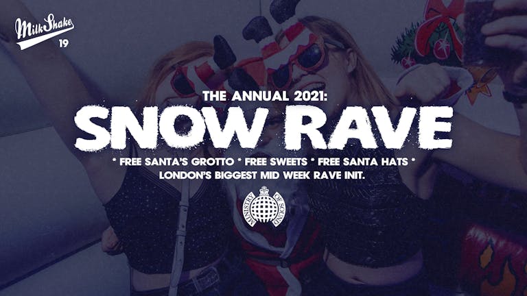 🚫 SOLD OUT 🚫   The Official Snow Rave 2021 ❄️Ministry of Sound | Milkshake End Of Year Party!
