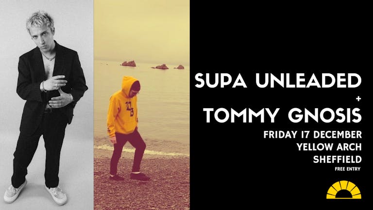 Yellow Arch Xmas Weekender - Supa Unleaded + Tommy Gnosis