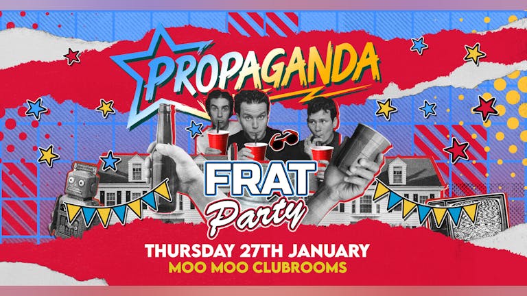 Propaganda Cheltenham -  Frat Party!