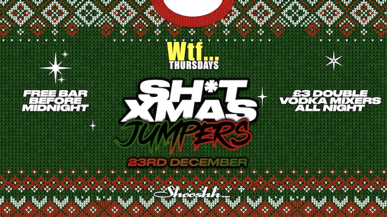 WTF FREE BAR before midnight 23.12.2021 SH*T CHRISTMAS JUMPERS 🎅🏻