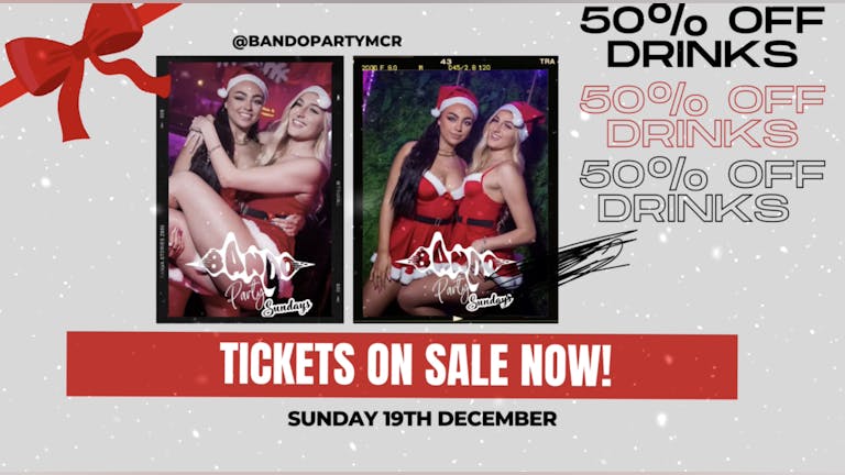 ARK DEANSGATE LOCKS PRESENTS: BANDO PARTY SUNDAYS A DECEMBER TO REMEMBER! 🎅🏻 50% OFF DRINKS ALL NIGHT 🥂🤩