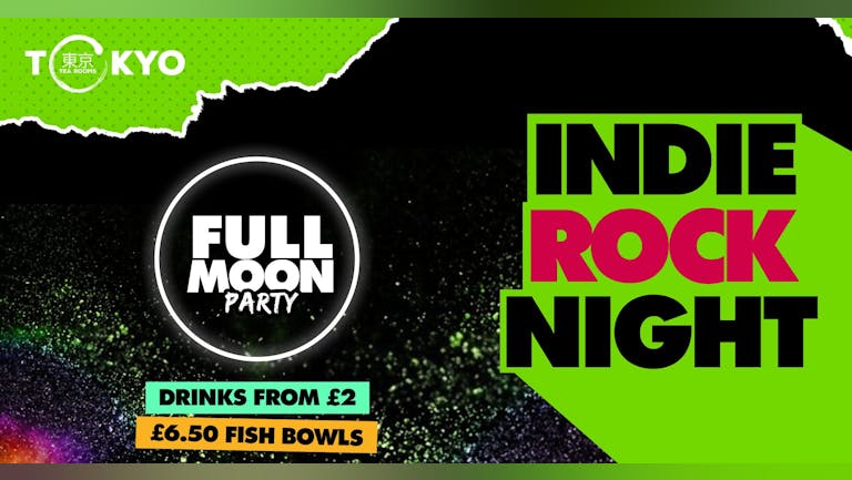 Indie Rock Night ∙ FULL MOON PARTY - ONLY 10 TICKETS LEFT