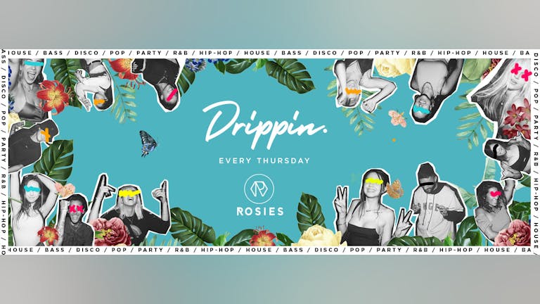 [100 Free Tickets] Drippin - Every Thursday End of Term Special - Rosies • 16/12/21 🔥