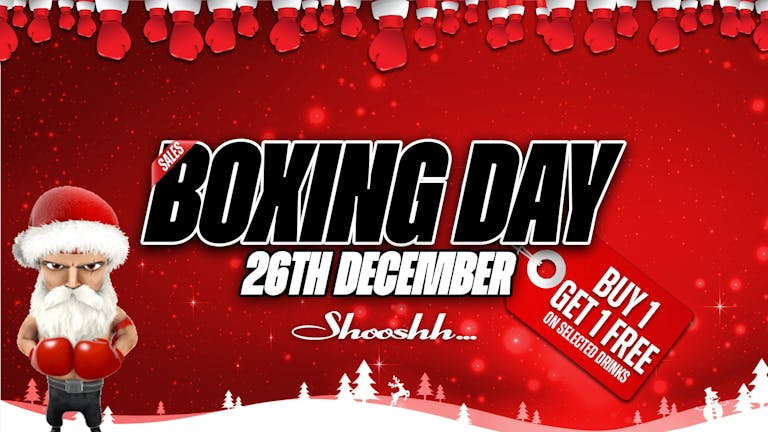 BOXING DAY SALES at Shooshh 🥊 Buy One Get One Free Drinks 🥊