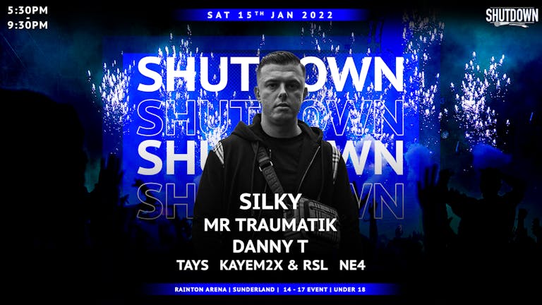Shutdown Sunderland - Silky//Mr Traumatik//Danny T//Tays//Kayem2x & RSL//NE4