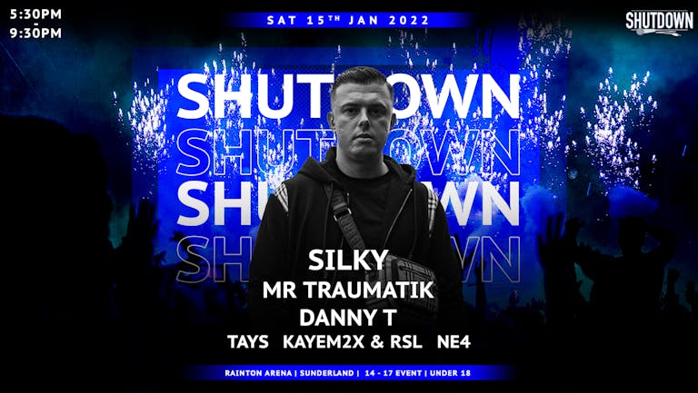 Shutdown Sunderland - Silky//Mr Traumatik//Danny T//Tays//Kayem2x & RSL//NE4