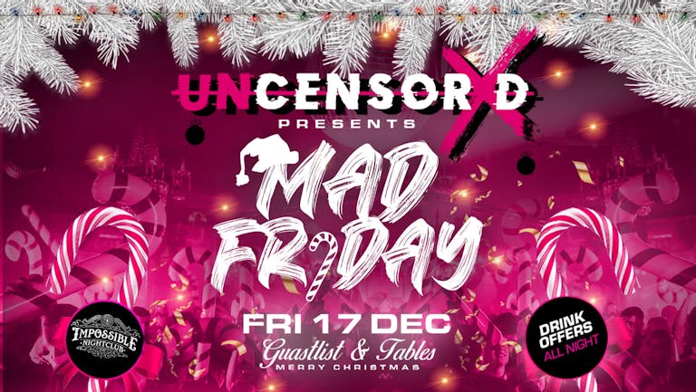 UNCENSORED FRIDAYS 🔞 IMPOSSIBLE !!  MAD FRIDAY ❌ Manchester's Biggest & Hottest Friday Night 😈 FINAL 50 TICKETS