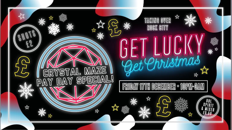 Get Lucky - The Christmas Maze Cash Giveaway -  Nottingham's Biggest Friday Night - 17/12/21