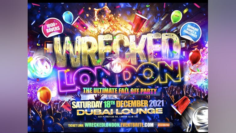 Wrecked London - London’s Wildest Party Of The Year