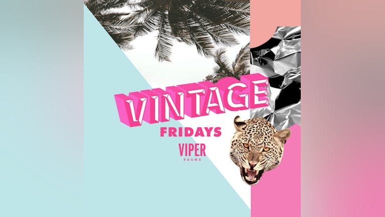 Fridays: Vintage (FREE COCKTAIL INSIDE)