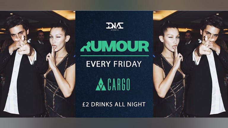 Rumour Fridays at Cargo - £2.50 DOUBLES ALL NIGHT 🕺🏼