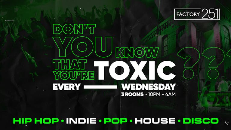 *KICK OFF 2022* Toxic Manchester every Wednesday @ FAC251 // FREE ENTRY + £1 DRINKS ✅