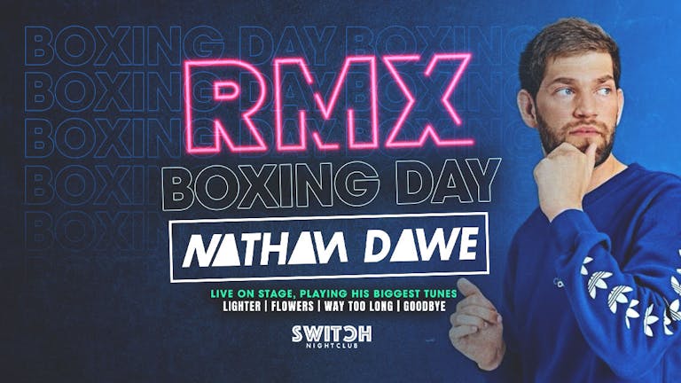 RMX presents NATHAN DAWE LIVE | Boxing Day at SWITCH