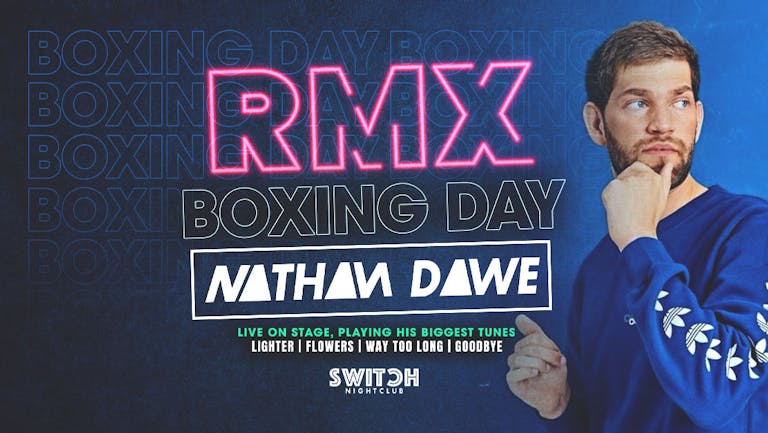 RMX presents NATHAN DAWE LIVE | Boxing Day at SWITCH