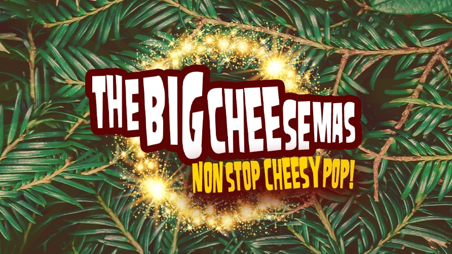 The Big CheeseMas – Non Stop Cheesy Pop!