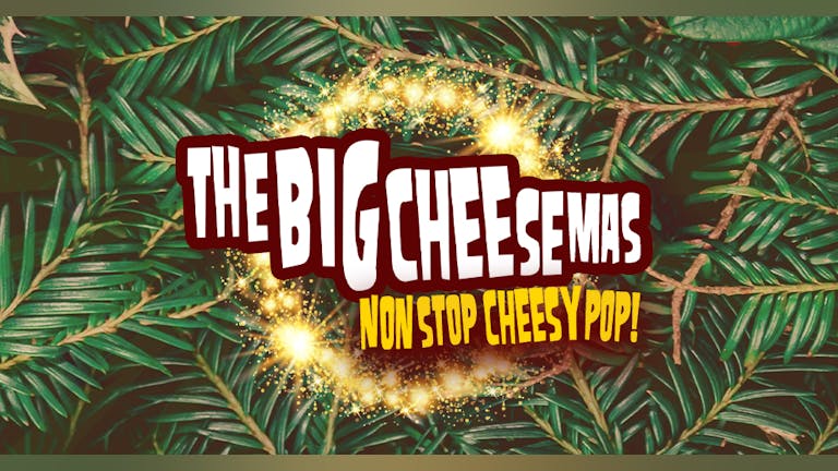 The Big CheeseMas - Non Stop Cheesy Pop!