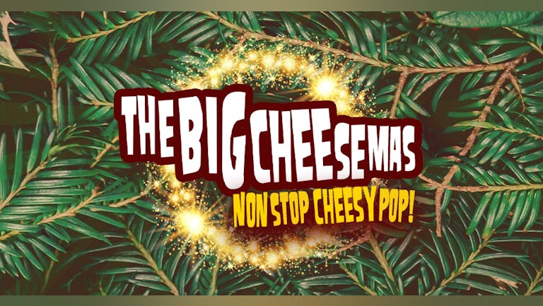 The Big CheeseMas - Non Stop Cheesy Pop!
