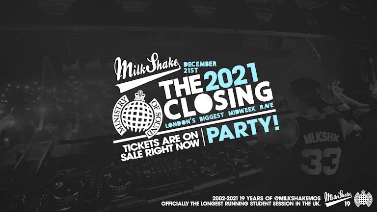 Milkshake, Ministry of Sound Official Closing Party 2021 ⚠️   Tickets On door! ! 🔥