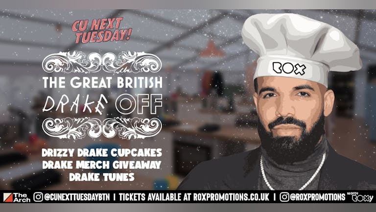 CU NEXT TUESDAY • THE GREAT BRITISH DRAKE OFF • 01/02/22