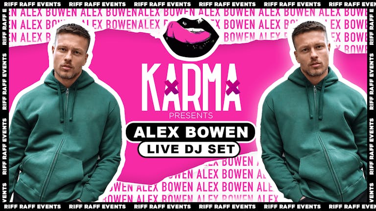  KARMA🍒 😉  Presents 🎧 ALEX BOWEN LIVE DJ SET🎧 £2 Drinks All night! 🍹   😍- MCR Biggest Friday!  🤩