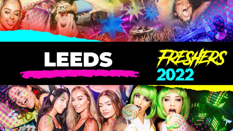 Leeds Freshers Week 2022 - Free Registration (Exclusive Freshers Discounts, Jobs, Events)