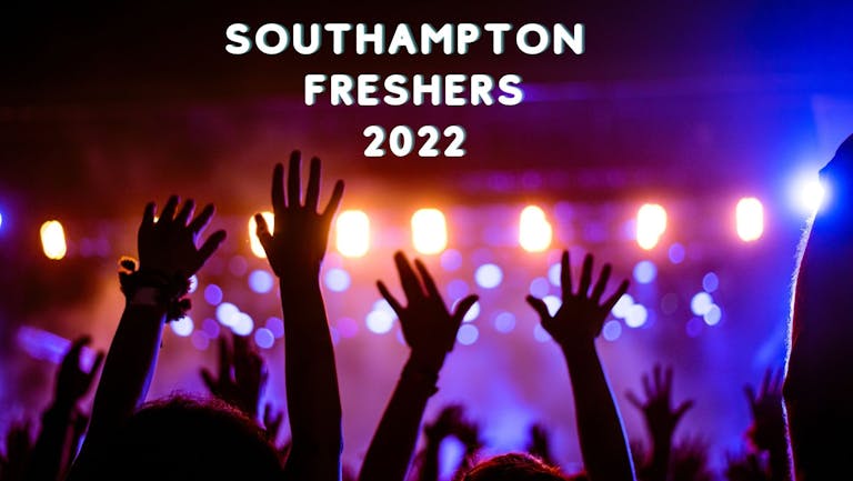 FREE SIGN UP FOR SOUTHAMPTON FRESHERS 2022: THE COMPLETE FRESHERS EXPERIENCE!