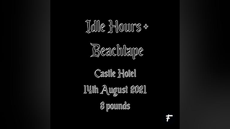 Sabotage Presents : Idle Hours + Beachtape Live at The Castle Hotel
