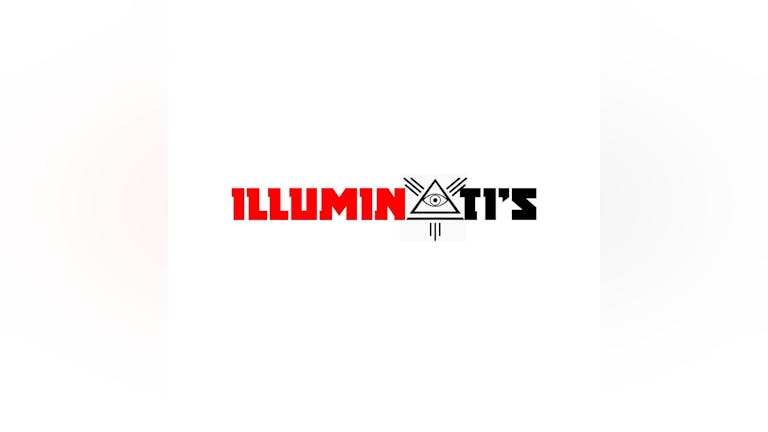 iLLUMINATI PRESENTS NOW SOLD OUT
