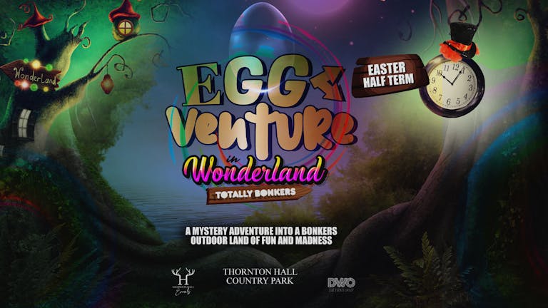 EggVenture in Wonderland - Monday 29th March - 1pm