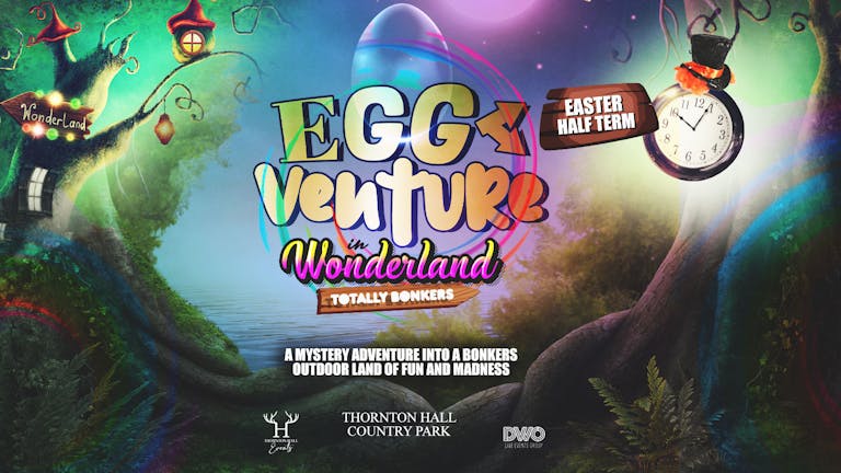 EggVenture in Wonderland - Saturday 10th April - 10.30am