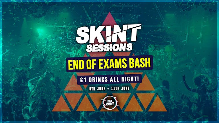 SKINT Sessions | End of Exams | £1 BOMBS