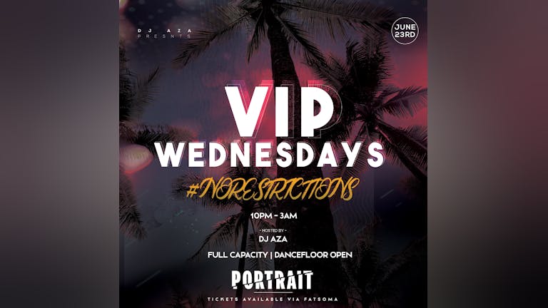 [99% SOLD OUT] VIP Wednesdays! #NoRestrictions - Hosted by DJ Aza