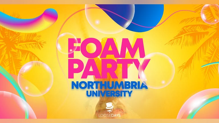 The Loosedays Northumbria Uni Foam Party | 12th October 