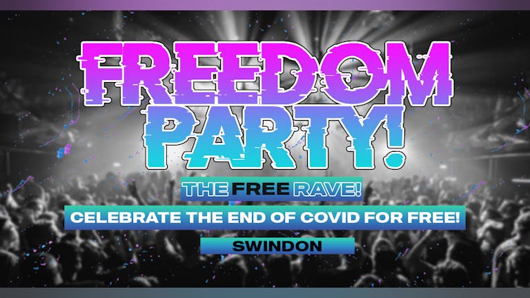 FREEDOM PARTY TOUR! / THE FREE RAVE! / Swindon  (SOLD OUT!)