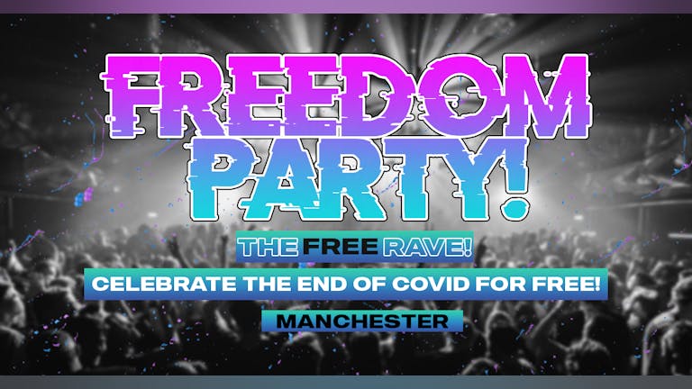 FREEDOM PARTY TOUR! / THE FREE RAVE! /Manchester (85% SOLD!)