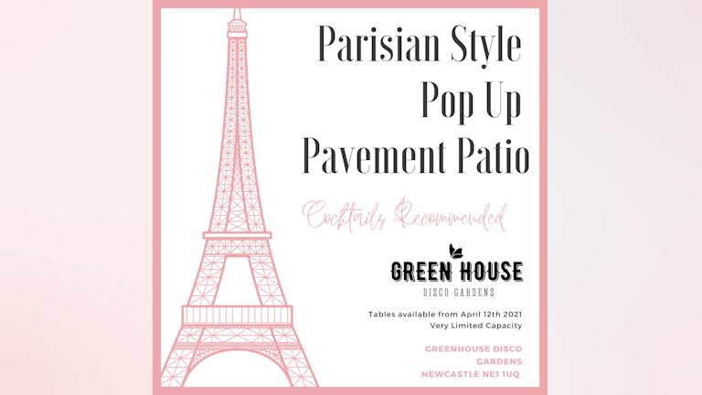 Parisian Style Pavement Patio Pop Up! Greenhouse Disco Gardens Pre-Booked Packages!