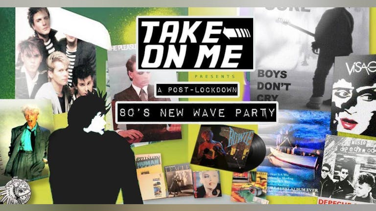 Take On Me Club Night - A Post Lockdown 80's / New Wave Party - Manchester