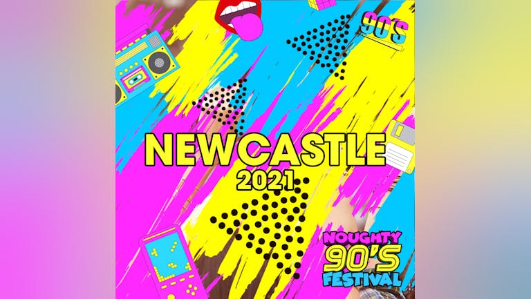Noughty 90's Festival Newcastle