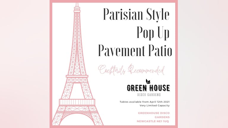 Up to 50% off for the next 24 hours! Parisian Style Pavement Patio Pop Up! Greenhouse Disco Gardens Pre-Booked Packages!