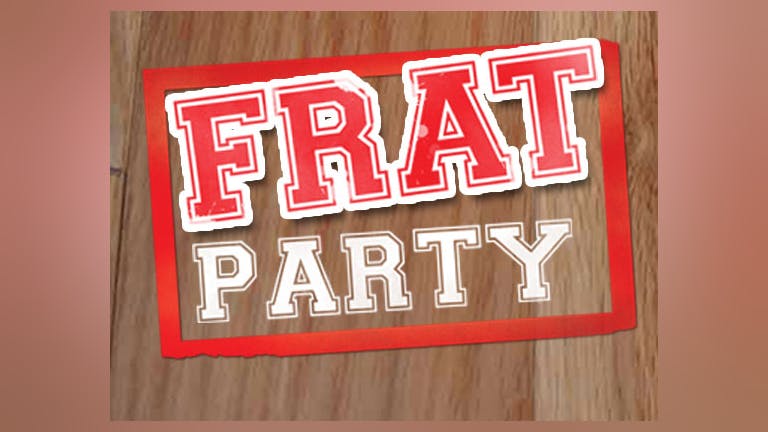 Freshers FRAT Party Wednesday 22nd September 