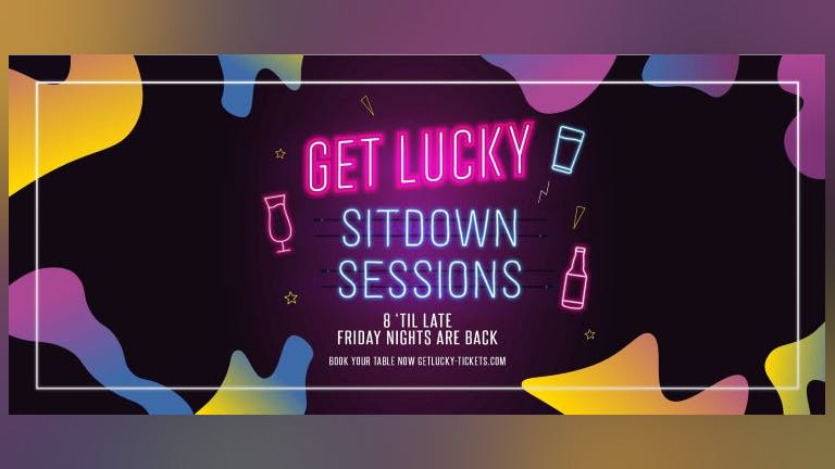 Get Lucky / The Sit Down Sessions are BACK