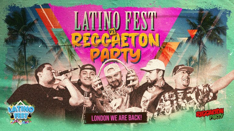 Reggaeton Party Vs Latino Fest - LONDON WE ARE BACK!!