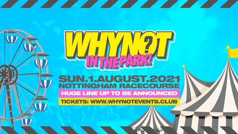 WhyNot? In The Park 2021 w/ OFB - Nottingham POSTPONED