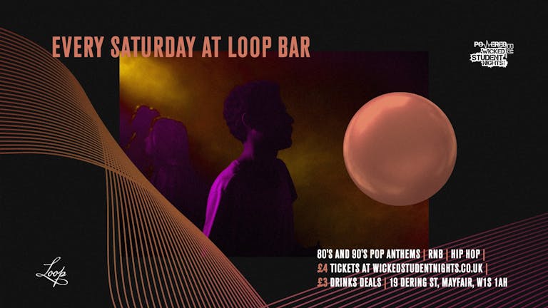 Saturdays at The Loop (Mayfair) // £3 Drinks // IS BACK
